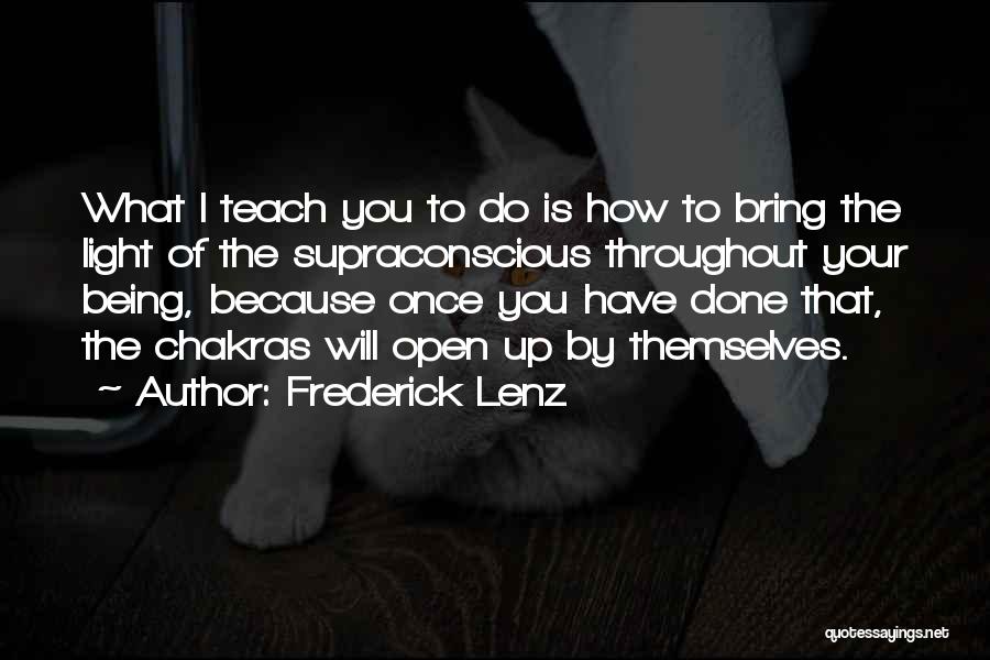 Teach You Quotes By Frederick Lenz