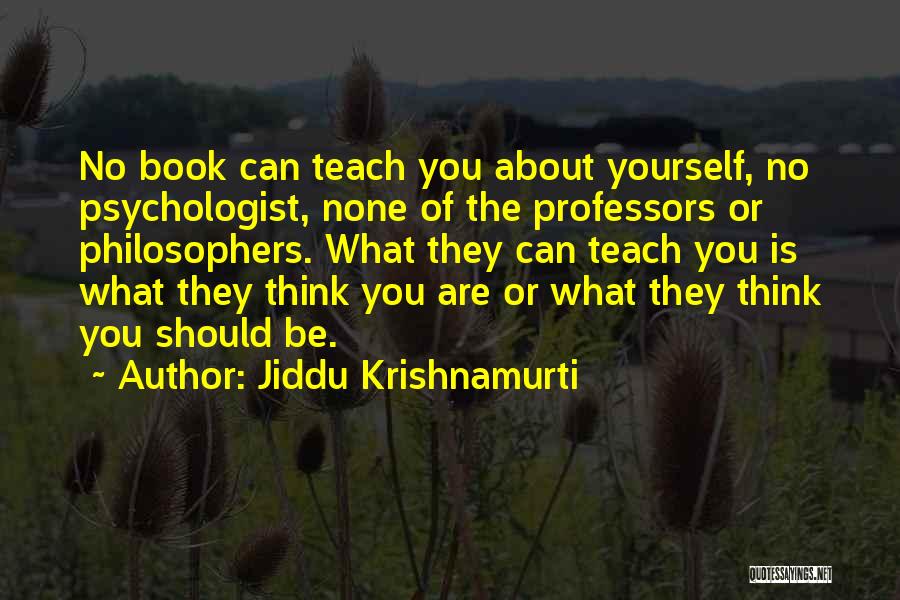 Teach You Quotes By Jiddu Krishnamurti