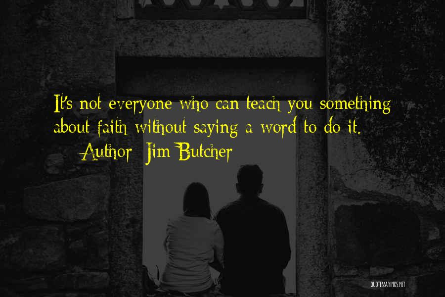 Teach You Quotes By Jim Butcher