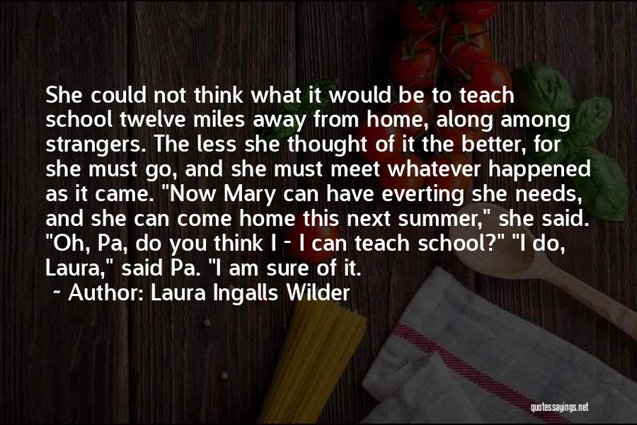 Teach You Quotes By Laura Ingalls Wilder