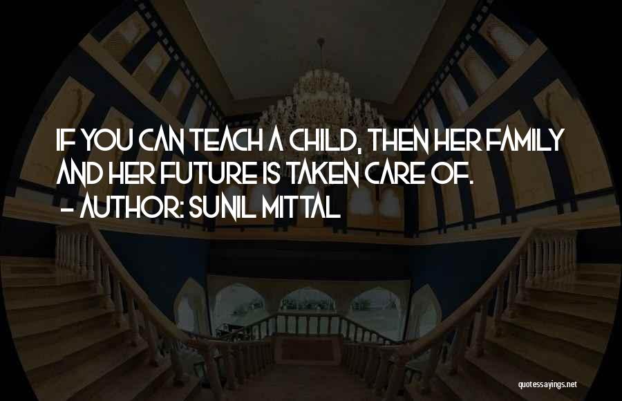 Teach You Quotes By Sunil Mittal