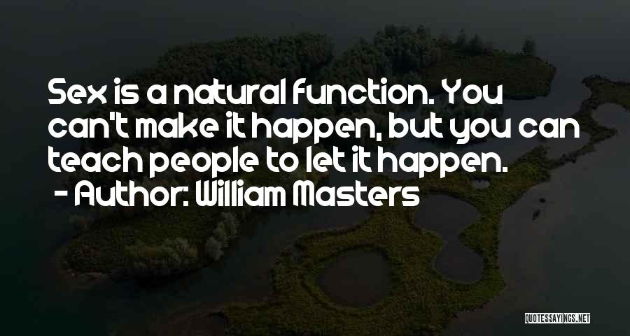 Teach You Quotes By William Masters