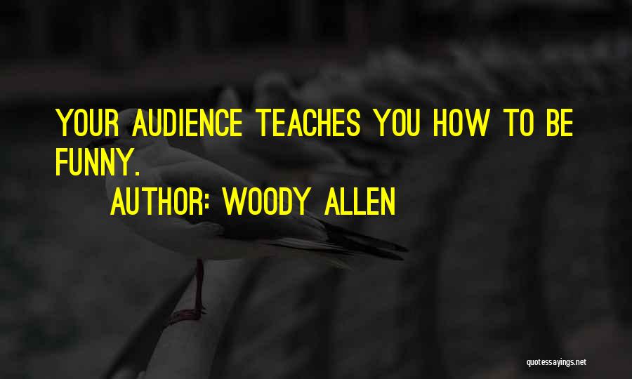 Teach You Quotes By Woody Allen