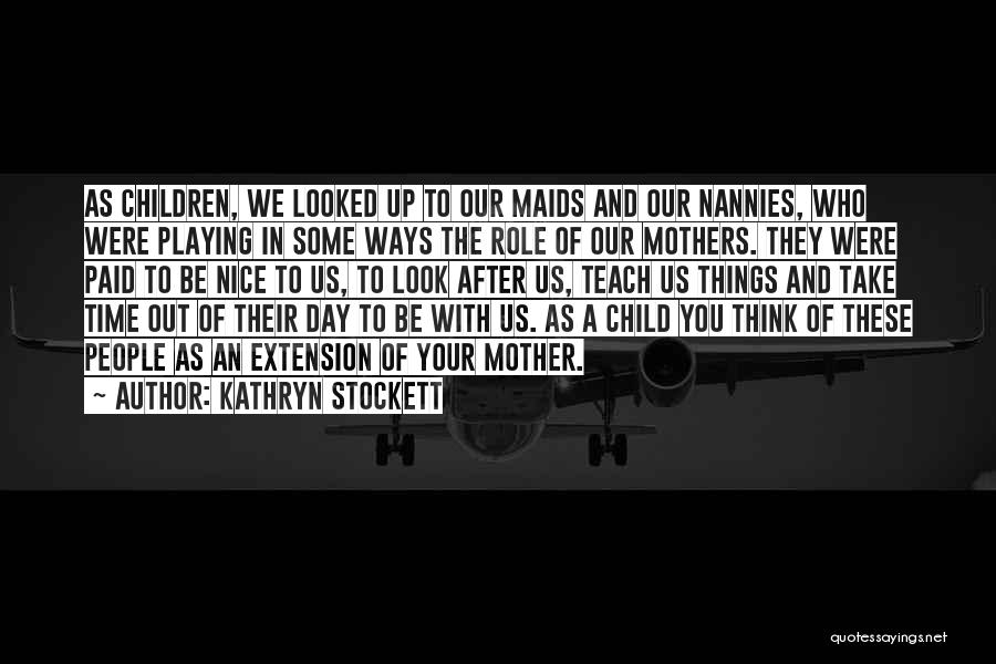 Teach Your Child Quotes By Kathryn Stockett