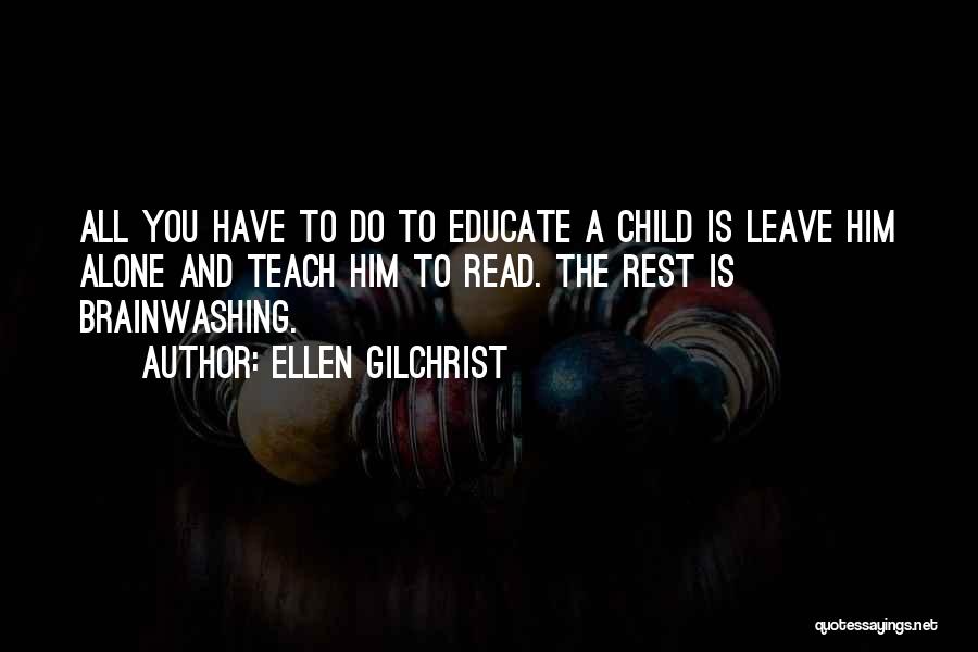 Teach Your Child To Read Quotes By Ellen Gilchrist