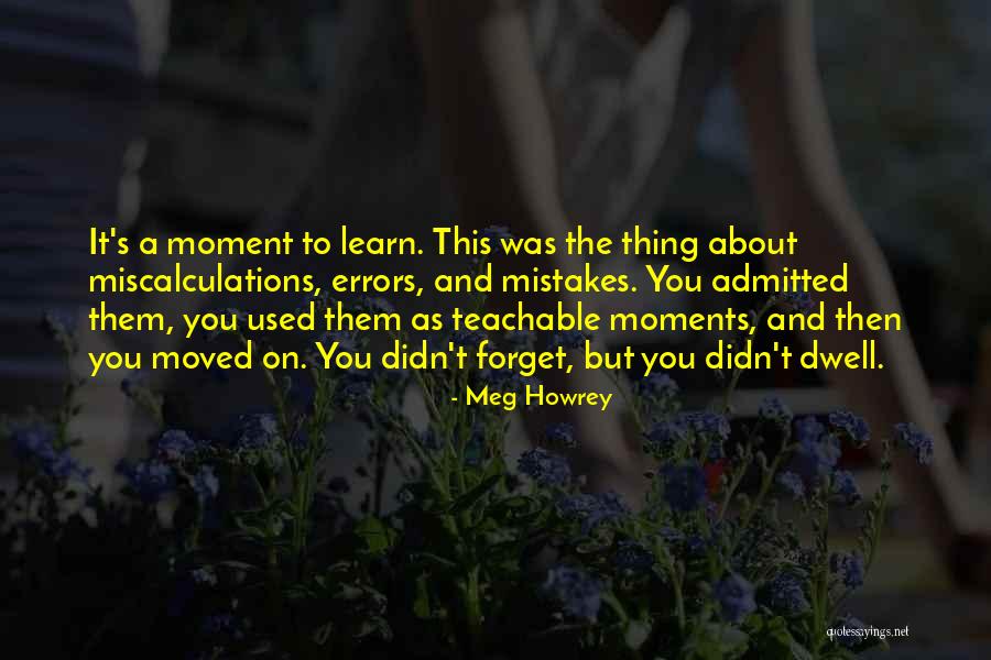 Teachable Moments Quotes By Meg Howrey Teachable Moments Quotes By Meg Howrey