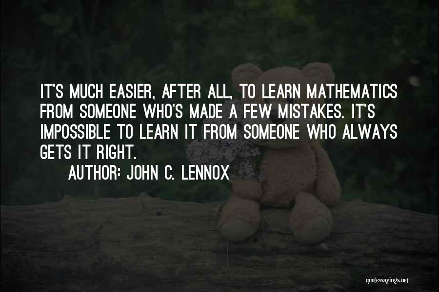 Teacher Always Learning Quotes By John C. Lennox