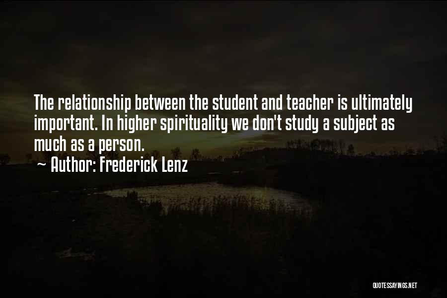 Teacher And Student Relationship Quotes By Frederick Lenz