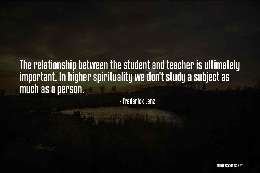 Teacher And Student Relationship Quotes By Frederick Lenz