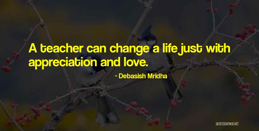 Teacher Appreciation Quotes By Debasish Mridha Teacher Appreciation Quotes By Debasish Mridha