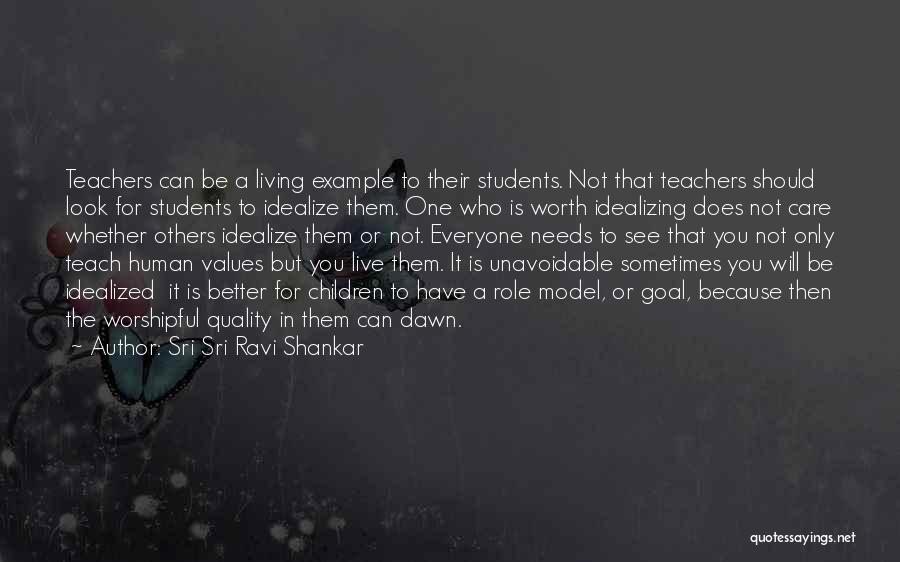 Teacher As A Role Model Quotes By Sri Sri Ravi Shankar