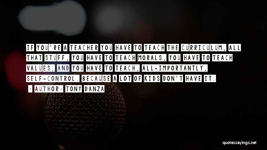 Teacher Curriculum Quotes By Tony Danza