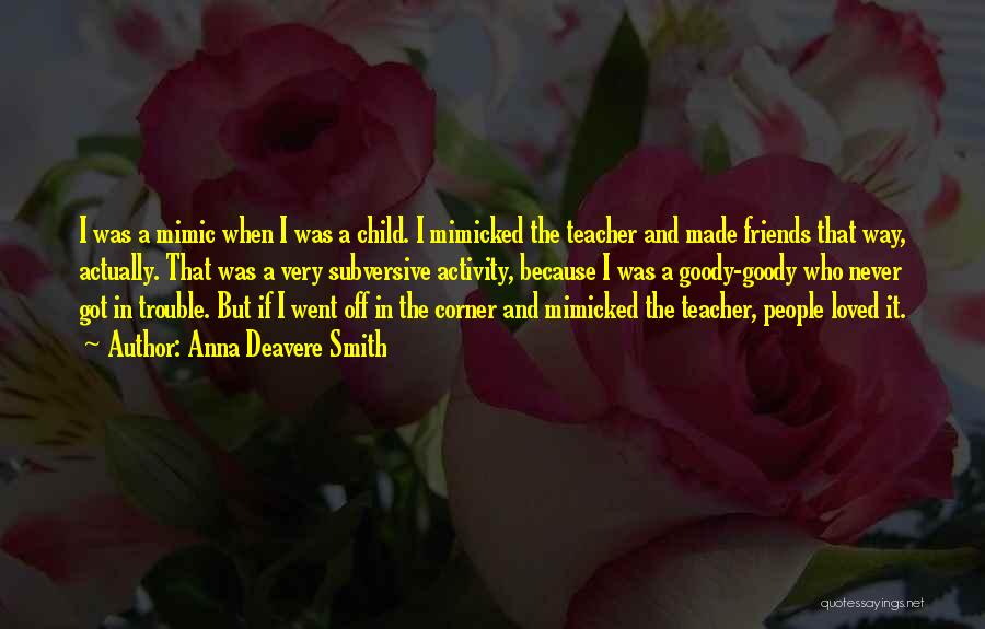 Teacher Friends Quotes By Anna Deavere Smith