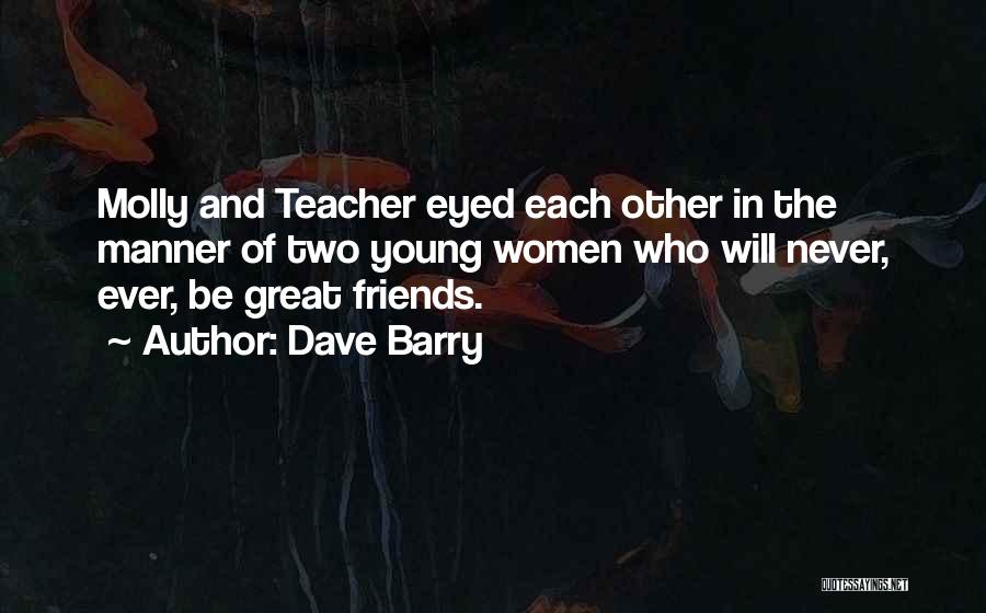 Teacher Friends Quotes By Dave Barry