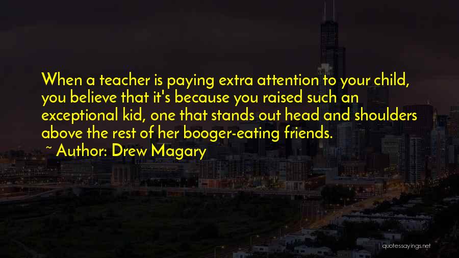 Teacher Friends Quotes By Drew Magary