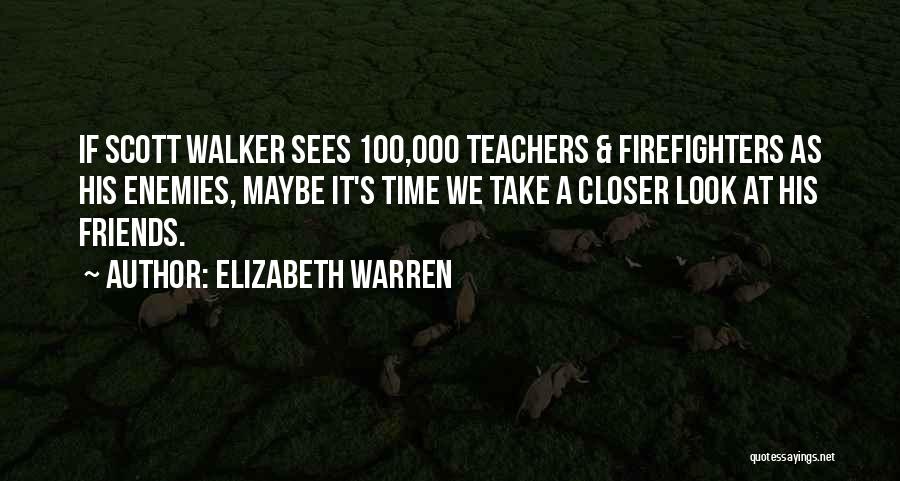 Teacher Friends Quotes By Elizabeth Warren