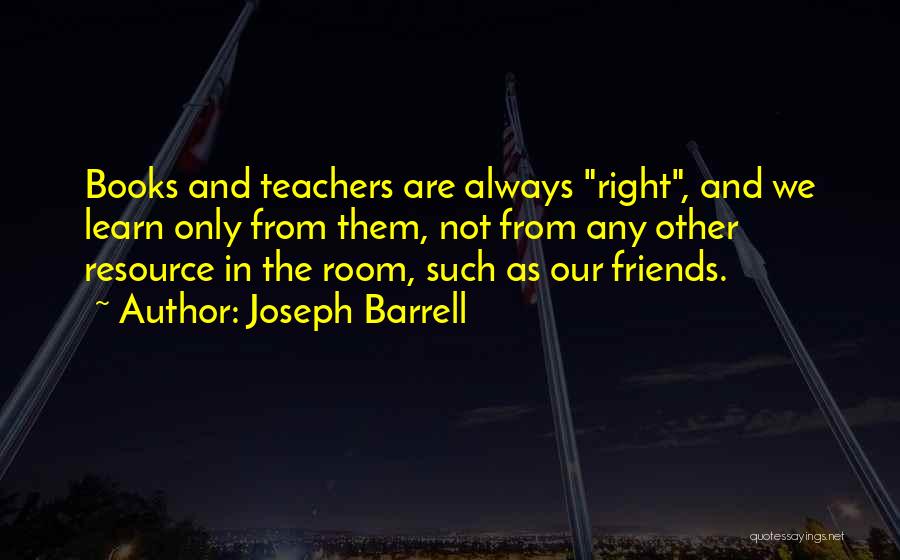 Teacher Friends Quotes By Joseph Barrell