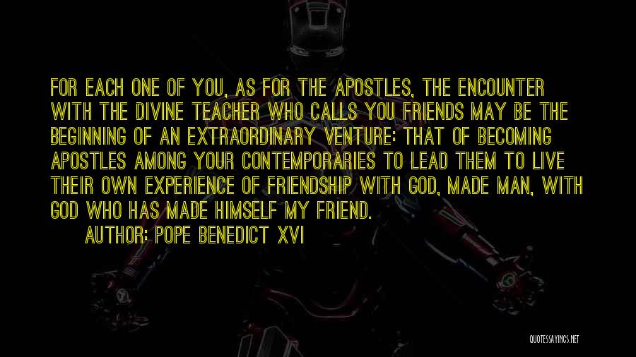 Teacher Friends Quotes By Pope Benedict XVI