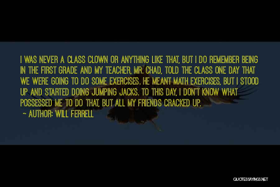 Teacher Friends Quotes By Will Ferrell