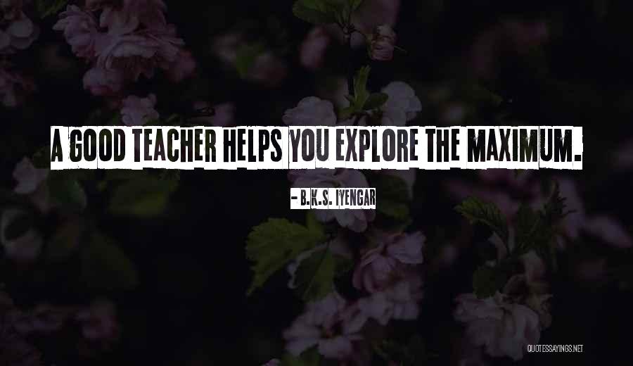 Teacher Helping Quotes By B.K.S. Iyengar Teacher Helping Quotes By B.K.S. Iyengar