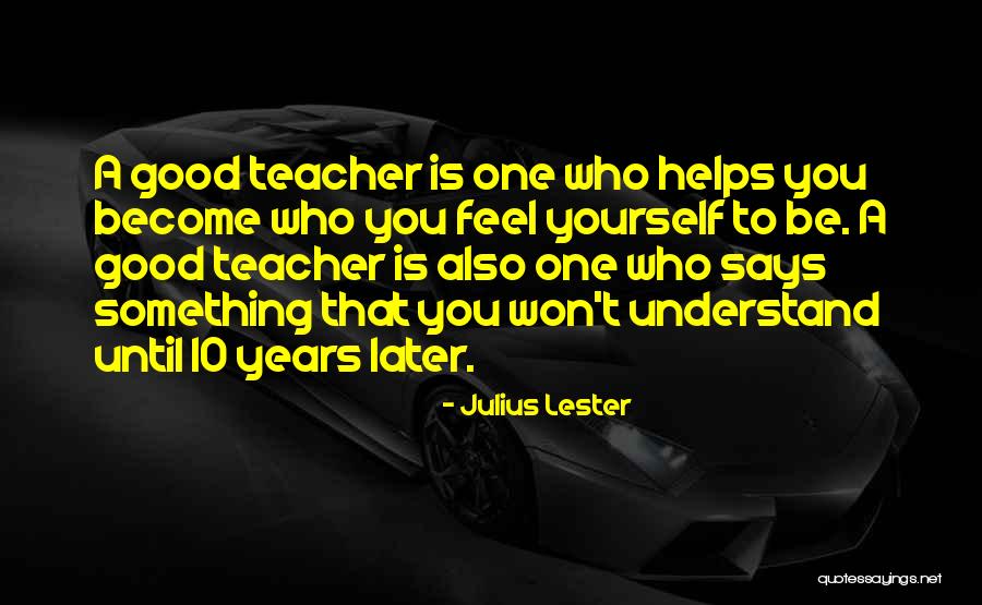 Teacher Helping Quotes By Julius Lester Teacher Helping Quotes By Julius Lester