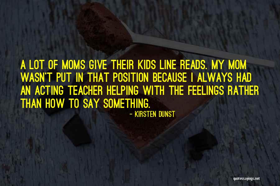 Teacher Helping Quotes By Kirsten Dunst Teacher Helping Quotes By Kirsten Dunst