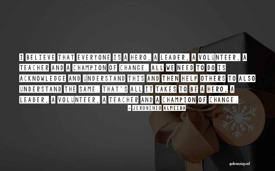 Teacher Hero Quotes By Jeroninio Almeida Teacher Hero Quotes By Jeroninio Almeida