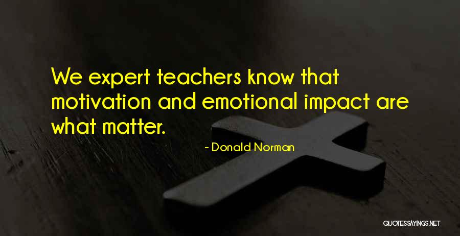 Teacher Impact Quotes By Donald Norman