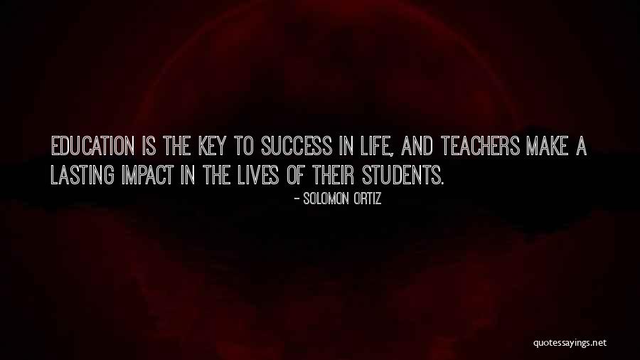 Teacher Impact Quotes By Solomon Ortiz