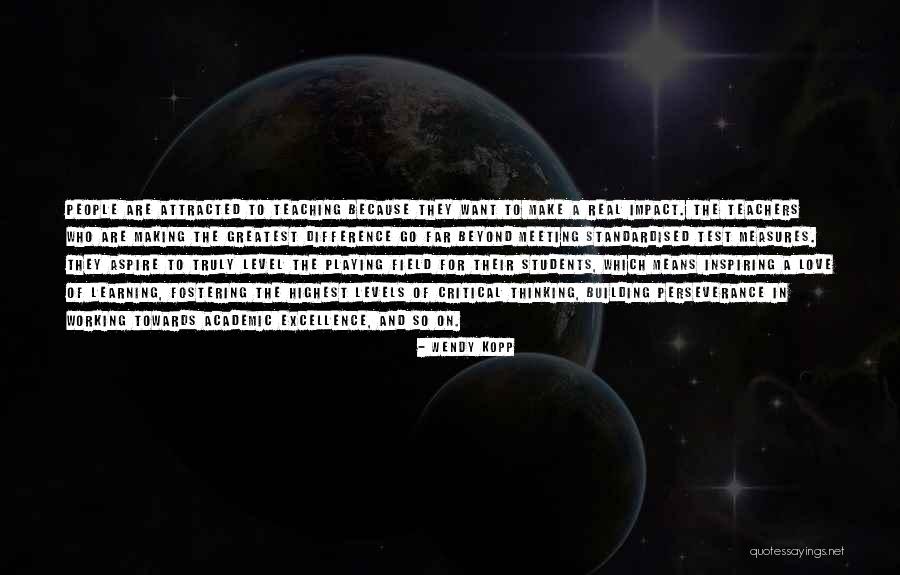 Teacher Impact Quotes By Wendy Kopp Teacher Impact Quotes By Wendy Kopp