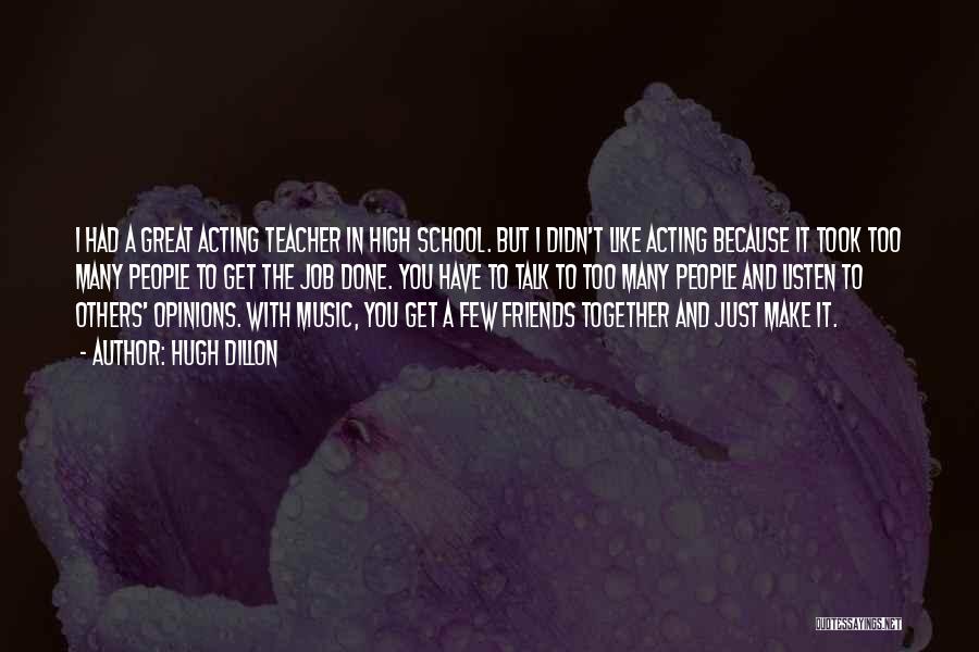 Teacher Job Quotes By Hugh Dillon