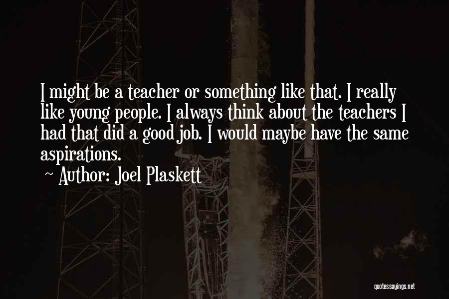 Teacher Job Quotes By Joel Plaskett