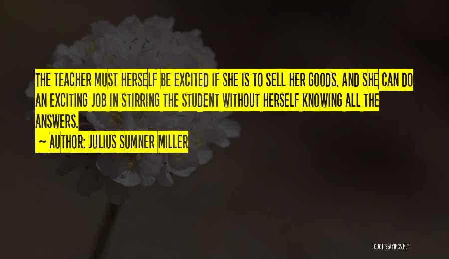 Teacher Job Quotes By Julius Sumner Miller