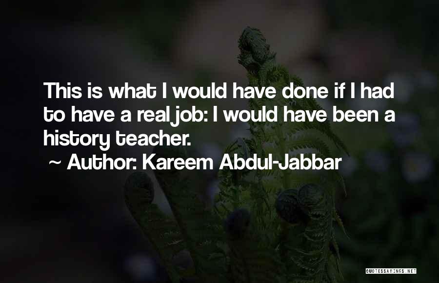 Teacher Job Quotes By Kareem Abdul-Jabbar