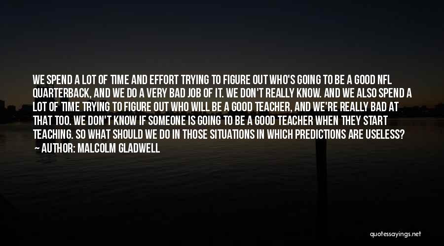 Teacher Job Quotes By Malcolm Gladwell