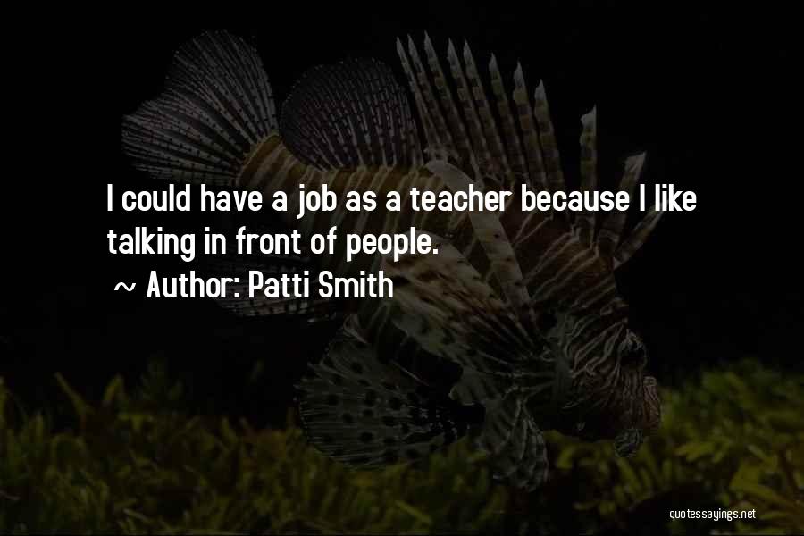 Teacher Job Quotes By Patti Smith