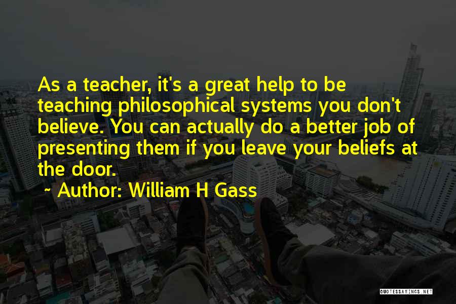 Teacher Job Quotes By William H Gass