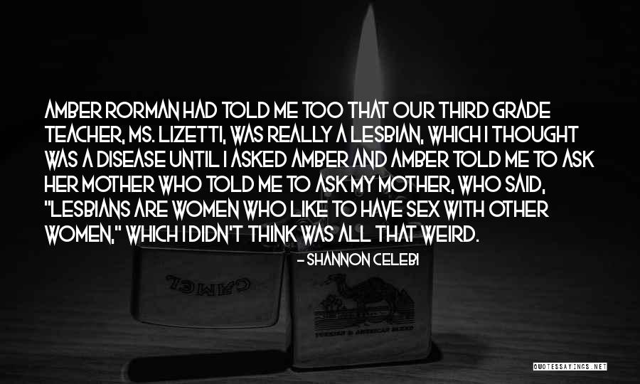 Teacher Like Mother Quotes By Shannon Celebi Teacher Like Mother Quotes By Shannon Celebi