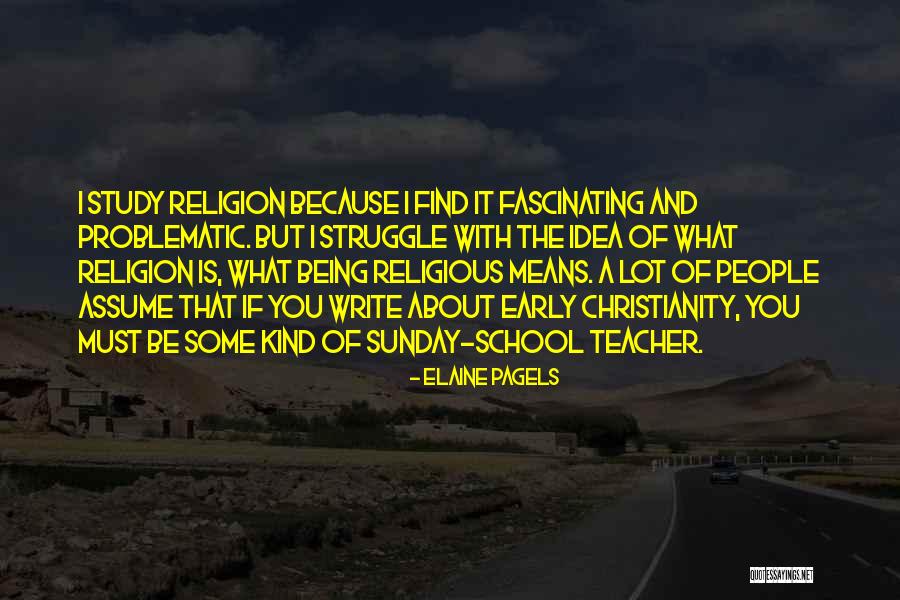 Teacher Means Quotes By Elaine Pagels