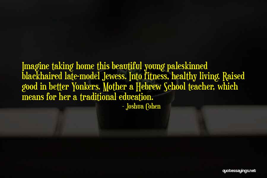 Teacher Means Quotes By Joshua Cohen