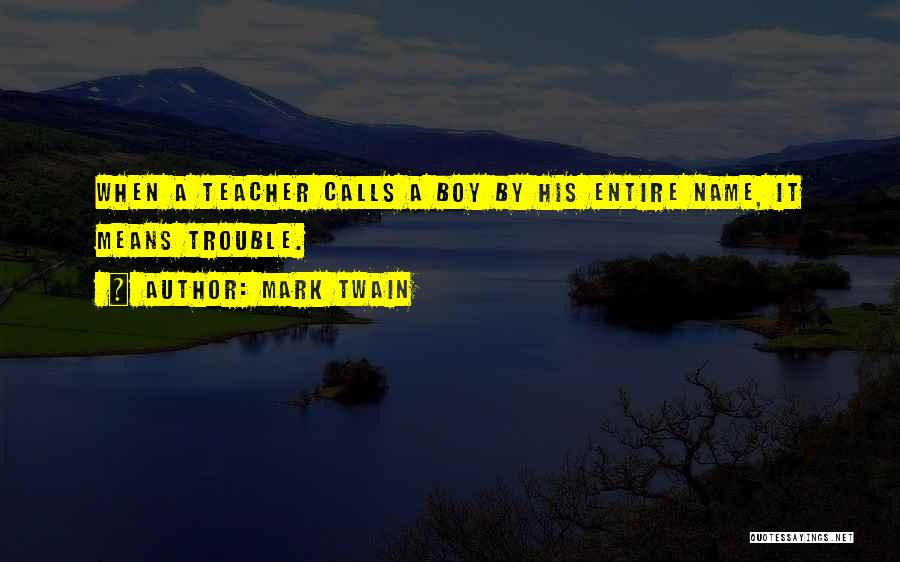 Teacher Means Quotes By Mark Twain