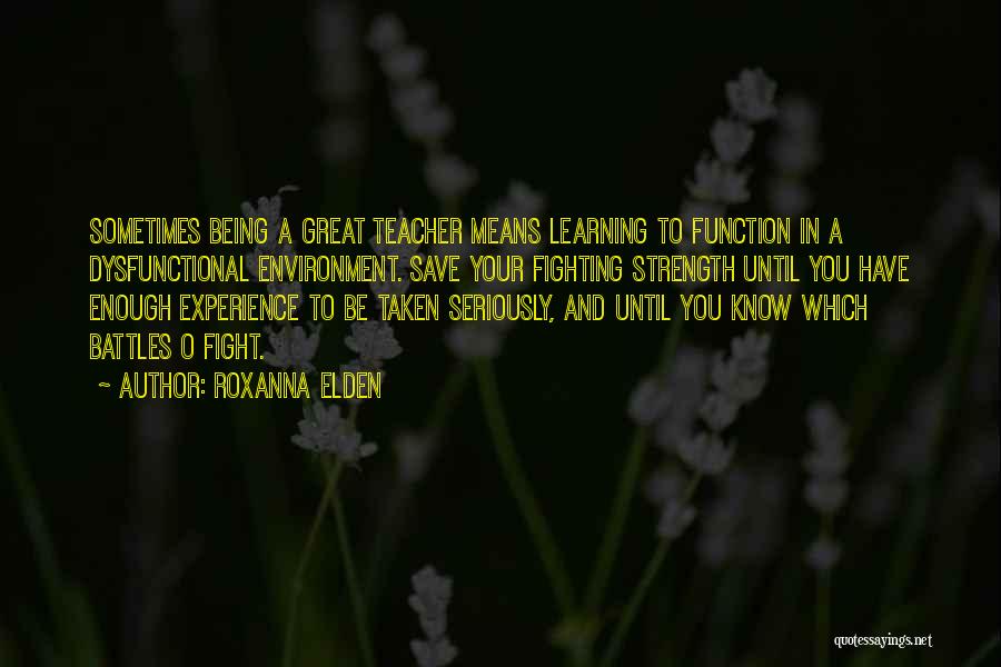 Teacher Means Quotes By Roxanna Elden