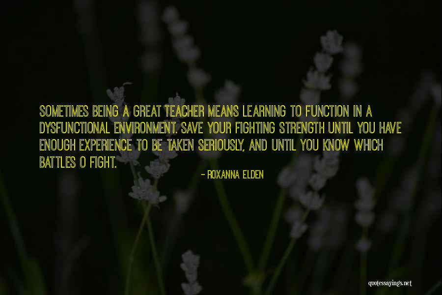 Teacher Means Quotes By Roxanna Elden