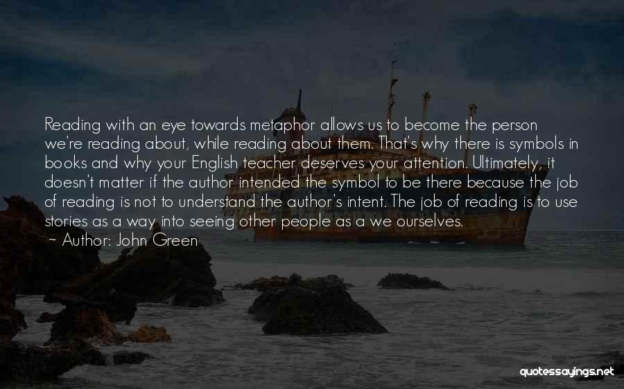 Teacher Metaphors Quotes By John Green