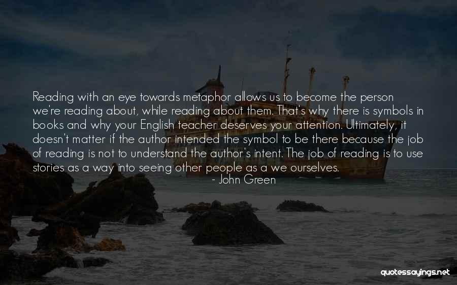 Teacher Metaphors Quotes By John Green