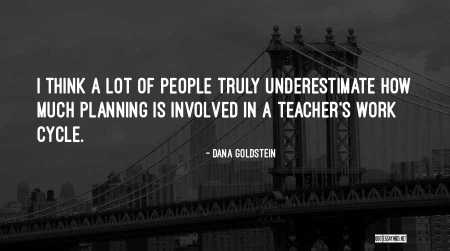 Teacher Planning Quotes By Dana Goldstein Teacher Planning Quotes By Dana Goldstein