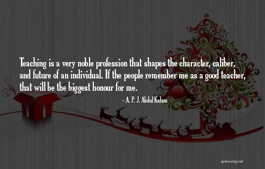Teacher Profession Quotes By A. P. J. Abdul Kalam Teacher Profession Quotes By A. P. J. Abdul Kalam