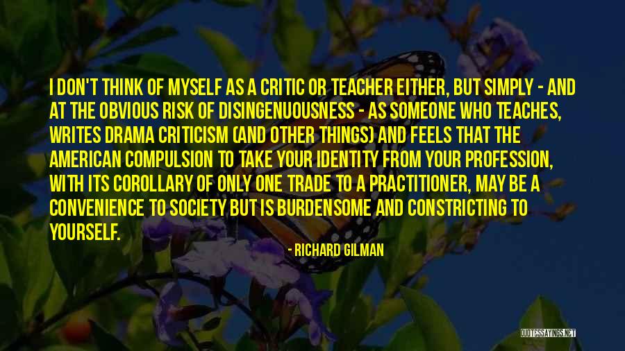 Teacher Profession Quotes By Richard Gilman Teacher Profession Quotes By Richard Gilman