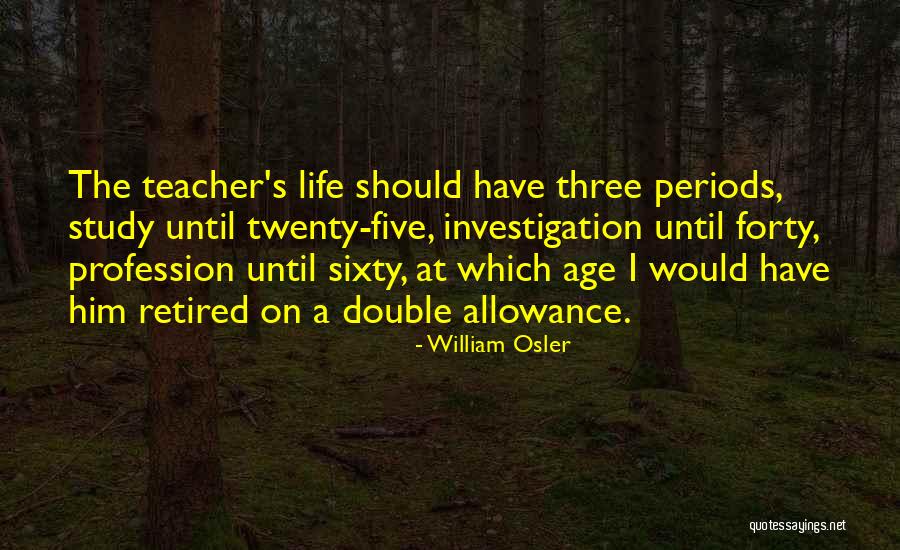 Teacher Profession Quotes By William Osler Teacher Profession Quotes By William Osler