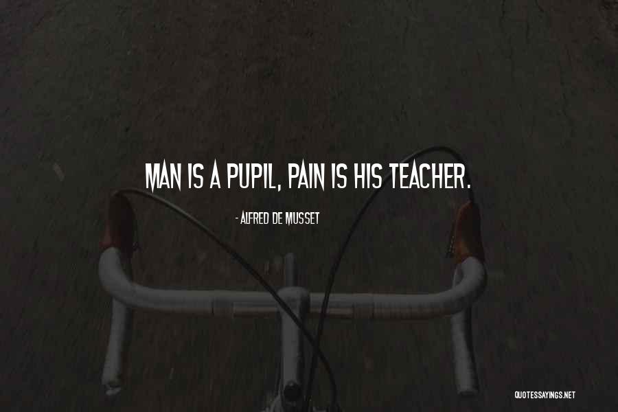 Teacher Pupil Quotes By Alfred De Musset Teacher Pupil Quotes By Alfred De Musset